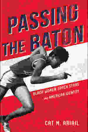      Passing the baton: black women track stars and American identity / Cat M. Ariail, 2020 - RoSa ex.nr.: DIII5 a/62