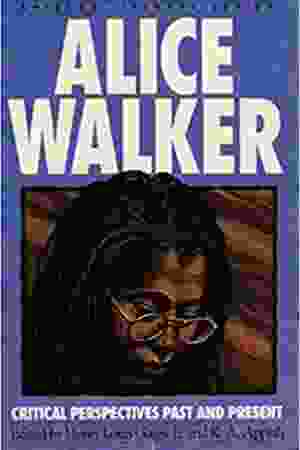 Alice Walker: critical perspectives past and present / Henry Louis Gates, 1993