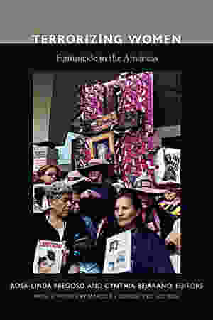 Terrorizing women: feminicide in the Américas / C. Bejarano & R-L. Fregoso, 2010