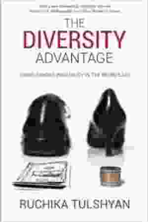 The diversity advantage : fixing gender inequality in the workplace / Ruchika Tulshyan