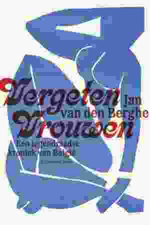 Vergeten vrouwen : een tegendraadse kroniek van België / Jan van den Berghe, 2016