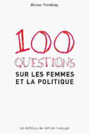 100 questions sur les femmes et la politique / Manon Tremblay, 2008