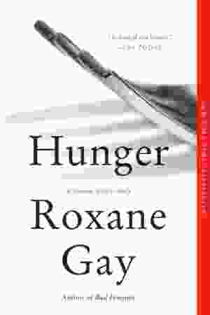 Hunger : a memoir of (my) body / Roxane Gay, 2018