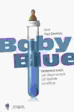 Baby blue: zinderend leven: van diepvriesei tot levende proefbuis / Paul Devroey, 2012