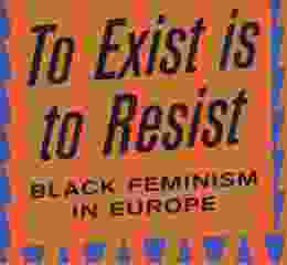 To Exist Is To Resist