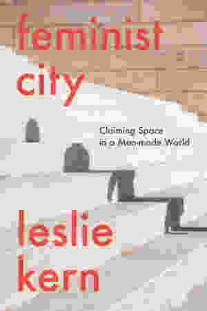 Feminist City: Claiming Space in a Man-Made World / Leslie Kern, 2020