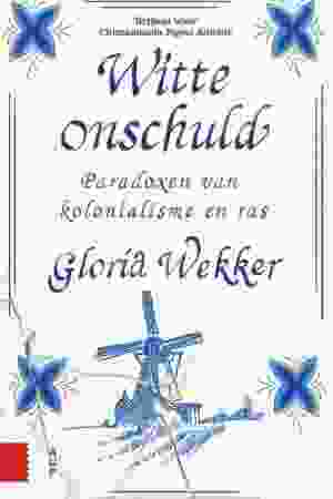 Witte onschuld : paradoxen van kolonialisme en ras / Gloria Wekker, 2018 - RoSa ex.nr.: FI d/65