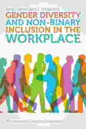 Gender diversity and non-binary inclusion in the workplace : the essential guide for employers​ ​/ Sarah Gibson & J. Fernandez, 2018