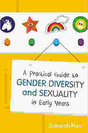 A practical guide to gender diversity and sexuality in early years​ ​/ Deborah Price, 2018