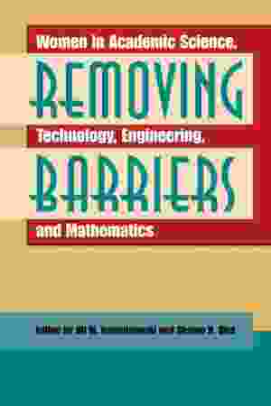 Removing barriers : women in academic science, technology, engeneering and mathematics​​ / Jill M. Bystydzienski & Sharon R. Bird, 2006