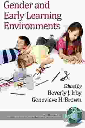 Gender and Early Learning Environments / Beverly J. Irby & Geneviève H. Brown, 2011 