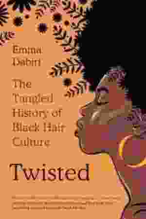 Twisted : the Tangled History of Black Hair Culture / Emma Dabiri, 2020