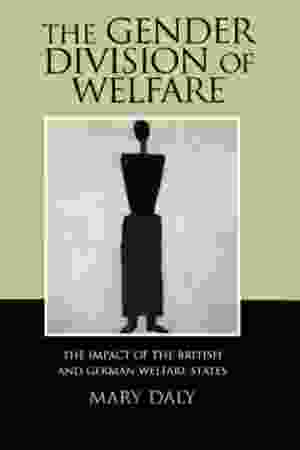 The gender division of welfare: the impact of the British and German welfare states / Mary Daly, 2000