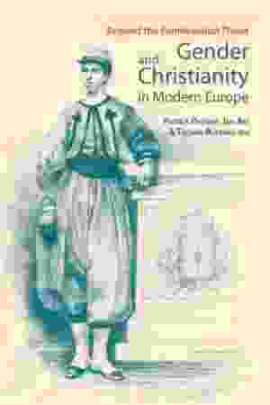 Gender and Christianity in Modern Europe: Beyond the Feminization Thesis / Patrick Pasture, Jan Art & Thomas Buerman (Eds.), 2012
