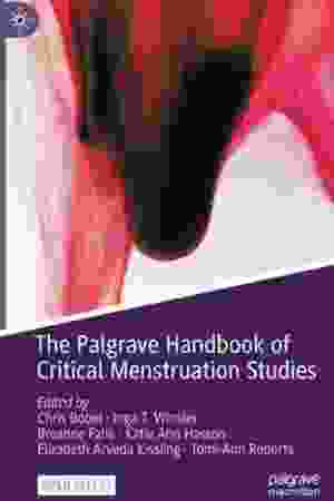 The Palgrave Handbook Of Critical Menstruation Studies / Chris Bobel, Inga T. Winkler e.a. (eds), 2020