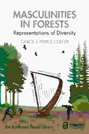 Masculinities In Forests: Representations of Diversity / Carol J. Pierce Colfer, 2021