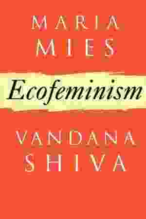 Ecofeminism / Maria Mies & Vandana Shiva, 2005