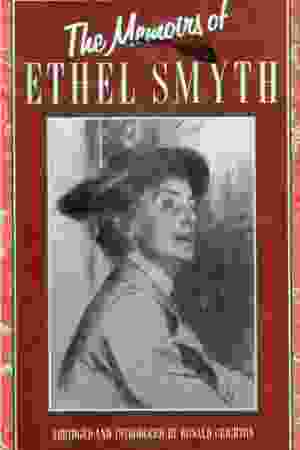 The memoirs of Ethel Smyth / Ethel Smyth & Ronald Crichton. 1987 