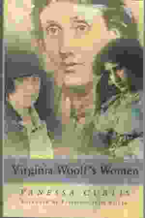 Virginia Woolf’s women / Vanessa Curtis & Julia Briggs. 2003