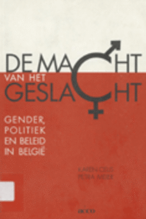 De macht van het geslacht. Gender, Politiek en Beleid in België / Karen Celis & Petra Meier, 2006