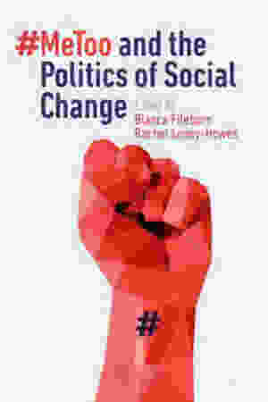 #MeToo and the Politics of Social Change / Bianca Fileborn & Rachel Loney-Howes [Eds.], 2019