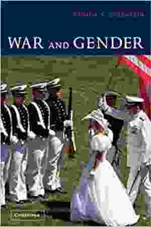 War and Gender: How Gender Shapes the War System and Vice Versa / Joshua S. Goldstein, 2001