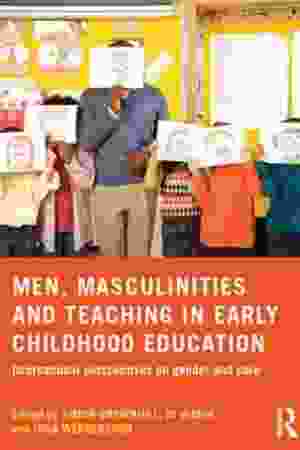 Men, Masculinities and Teaching in Early Childhood Education: International Perspectives On Gender and Care / Simon Brownhill, Jo Warin & Inga Wernersson (Eds.), 2015