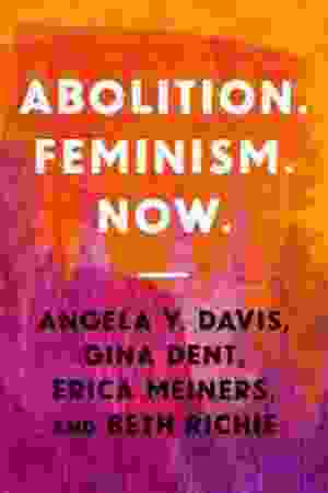 Abolition. Feminism. Now. / Angela Davis e.a., 2022