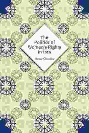 The Politics of Women's Rights in Iran / Arzoo Osanloo, 2009