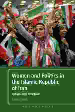 Women and Politics in the Islamic Republic of Iran: Action and Reaction / Sanam Vakil, 2011