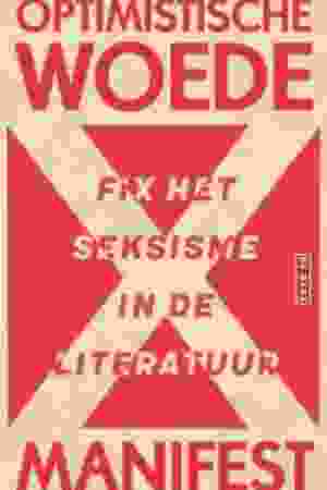 Optimistische woede: fix het seksisme in de literatuur. Een manifest / Yra van Dijk, Sanneke van Hassel, e.a., 2022