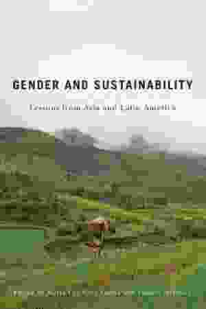 Gender and Sustainability: Lessons From Asia and Latin America / María Luz Cruz-Torres & Pamela McElwee, 2012