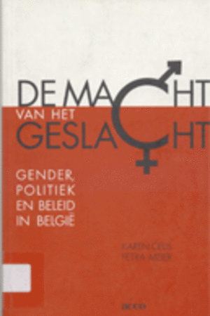 De macht van het geslacht. Gender, Politiek en Beleid in België / Karen Celis & Petra Meier, 2006