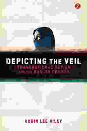 Depicting the veil: transnational sexism and the war on terror / Robin Lee Riley, 2013