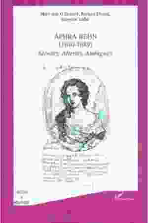 Aphra Behn (1640-1689) : identity, alterity, ambiguity / Mary Ann O'Donnell, Bernard Dhuicq, Guyonne Leduc, 2000