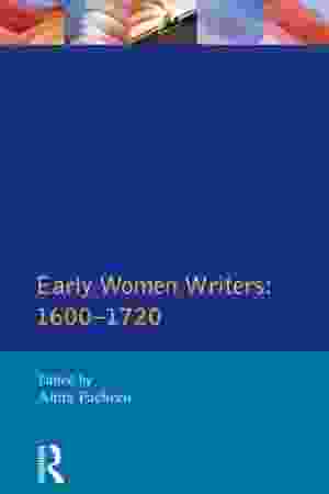 Early women writers: 1600-1720 / Anita Pacheco, 1998