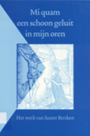Mi quam een schoon geluit in mijn oren: het werk van Suster Bertken / Suster Bertken (e.a.), 2007