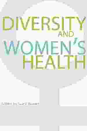 Diversity and Women's Health / Sue V. Rosser (Ed.), 2009