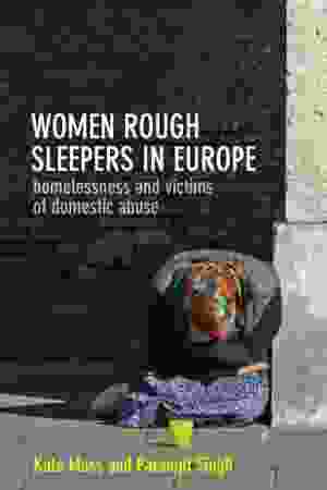 Women rough sleepers in Europe : homelessness and victims of domestic abuse / Kate Moss & Paramjit Singh, 2015