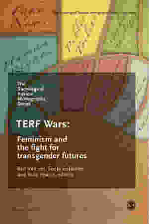 TERF Wars: Feminism and the Fight for Transgender Futures / Ben Vincent, Sonja Erikainen & Ruth Pearce