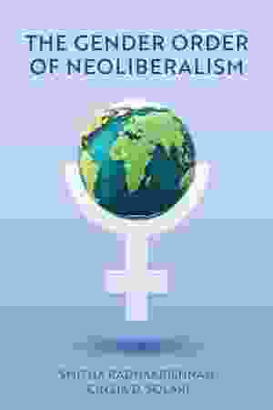 The gender order of neoliberalism / Smitha Radhakrishnan, Cinzia D. Solari, 2023