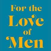 For The Love Of Men Liz Plank Thumbnail