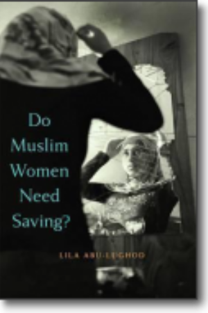 Do Muslim Women Need Saving? / Lila Abu-Lughod, 2013