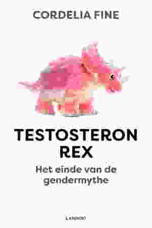 Testosteron rex : het einde van een gendermythe / Cordelia Fine 