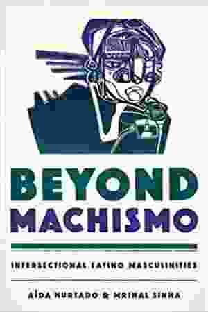 Beyond Machismo