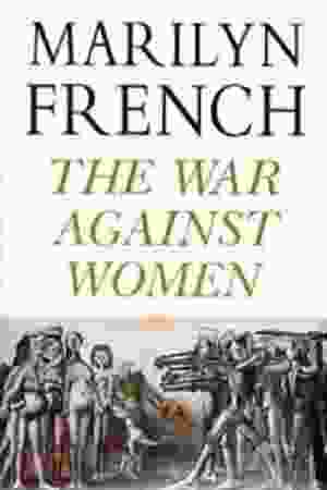 The war against women / Marilyn French, 1992 