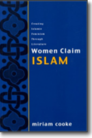 Women claim islam: creating Islamic feminism through literature / Miriam Cooke, 2001 