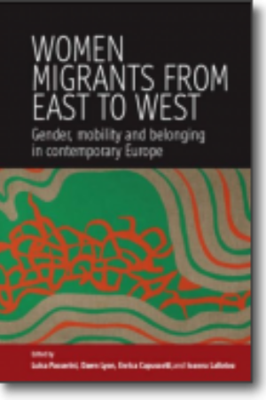 Women migrants from east to west: gender, mobility and belonging in contemporary Europe​ / Luisa Passerini et al., 2010