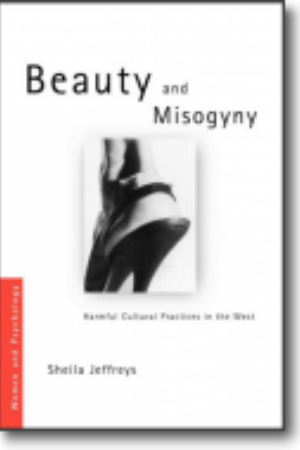 Beauty and misogyny : harmful cultural practices in the West​ / Sheila Jeffreys, 2005
