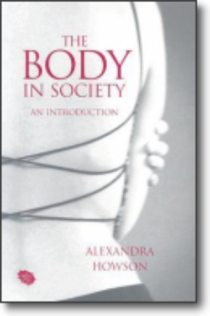 The body in society: an introduction​ / Alexandra Howson, 2004